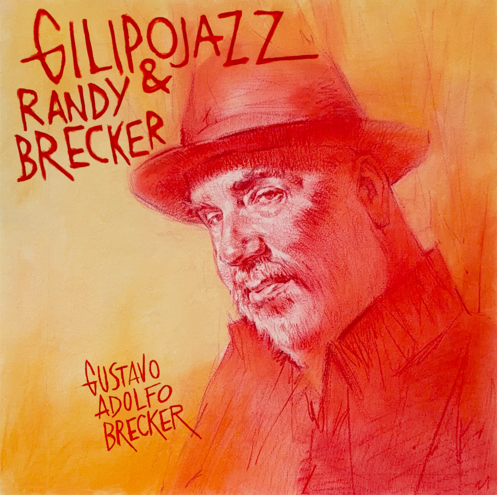 GILIPOJAZZ publican junto al legendario trompetista RANDY BRECKER el brillante single “GUSTAVO ADOLFO BRECKER”